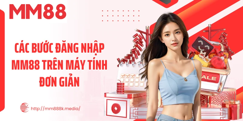 Các bước đăng nhập MM88 trên máy tính đơn giản