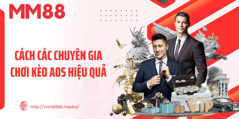 Cách các chuyên gia chơi kèo AOS hiệu quả Cách các chuyên gia chơi kèo AOS hiệu quả