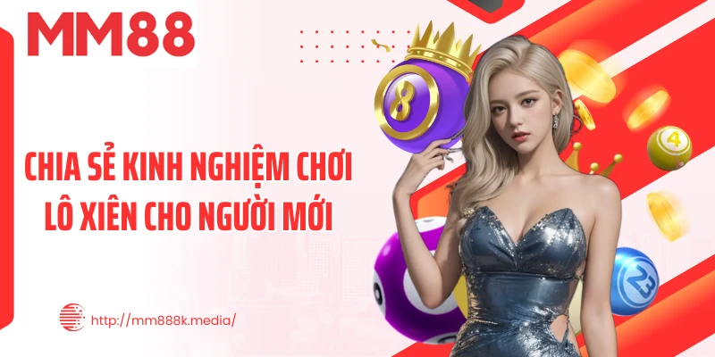 Chia sẻ kinh nghiệm chơi lô xiên cho người mới Chia sẻ kinh nghiệm chơi lô xiên cho người mới