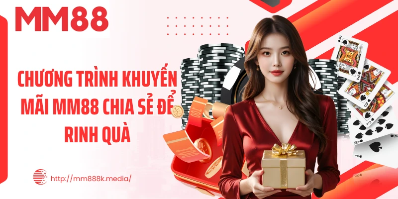 Chương trình khuyến mãi MM88 chia sẻ để rinh quà Chương trình khuyến mãi MM88 chia sẻ để rinh quà