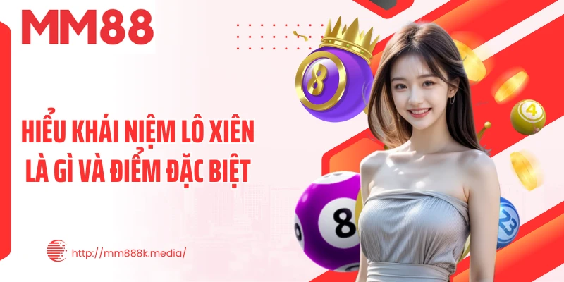 Hiểu khái niệm lô xiên là gì và điểm đặc biệt Hiểu khái niệm lô xiên là gì và điểm đặc biệt