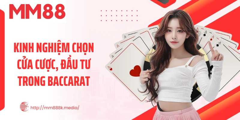 Kinh nghiệm chọn cửa cược, đầu tư trong Baccarat Kinh nghiệm chọn cửa cược, đầu tư trong Baccarat