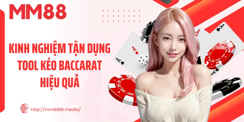 Kinh nghiệm tận dụng tool kéo Baccarat hiệu quả Kinh nghiệm tận dụng tool kéo Baccarat hiệu quả