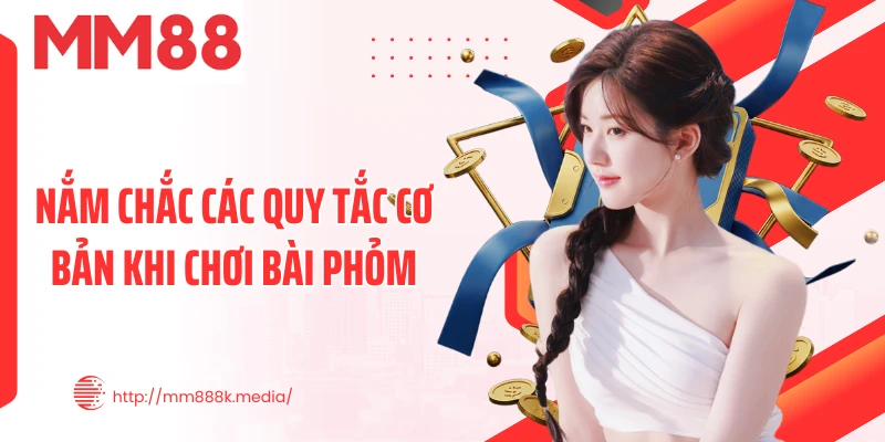 Nắm chắc các quy tắc cơ bản khi chơi bài Phỏm Nắm chắc các quy tắc cơ bản khi chơi bài Phỏm