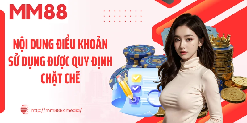 Nội dung điều khoản sử dụng được quy định chặt chẽ Nội dung điều khoản sử dụng được quy định chặt chẽ