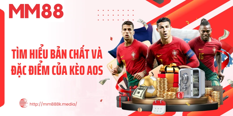 Tìm hiểu bản chất và đặc điểm của kèo AOS Tìm hiểu bản chất và đặc điểm của kèo AOS