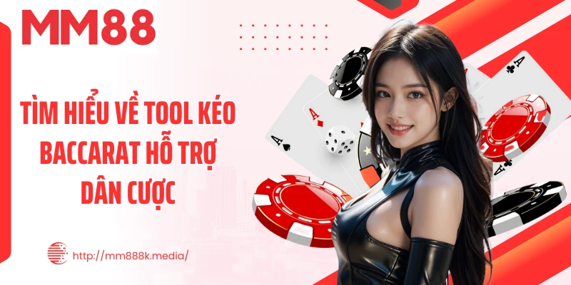 Tìm hiểu về tool kéo Baccarat hỗ trợ dân cược Tìm hiểu về tool kéo Baccarat hỗ trợ dân cược