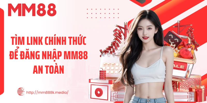 Tìm link chính thức để đăng nhập MM88 an toàn