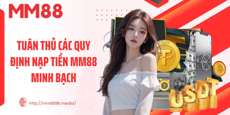 Tuân thủ các quy định nạp tiền MM88 minh bạch Tuân thủ các quy định nạp tiền MM88 minh bạch