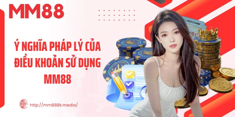 Ý nghĩa pháp lý của điều khoản sử dụng MM88 Ý nghĩa pháp lý của điều khoản sử dụng MM88